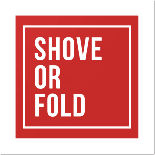 Shove or Fold Posters and Art